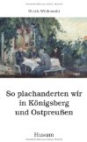  - Kleines ostpreußisches Wörterbuch. So schabberten wir to Hus (Ostpreußisches Mosaik)