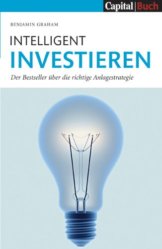  - Intelligent Investieren: Der Bestseller über die richtige Anlagstrategie: Der Bestseller über die richtige Anlagestrategie