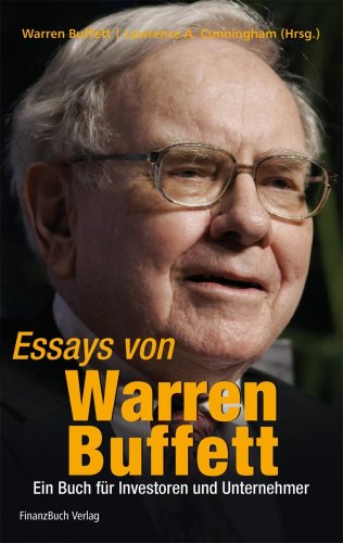 Buffett, Warren - Essays von Warren Buffett: Das Buch für Investoren und Unternehmer