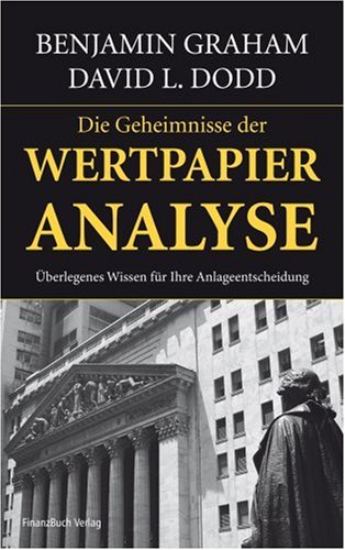  - Wertpapieranalyse: Das Standardwerk des modernen Investierens: Überlegenes Wissen für Ihre Anlageentscheidung