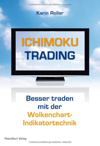  - Ichimoku-Trading: Besser traden mit der Wolkenchart-Indikatortechnik