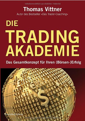  - Die Tradingakademie: Ein Gesamtkonzept für Ihren (Börsen-) Erfolg