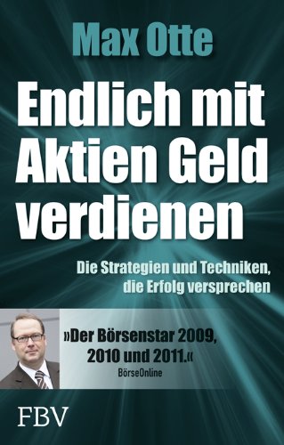  - Endlich mit Aktien Geld verdienen: Die Strategien und Techniken, die Erfolg versprechen