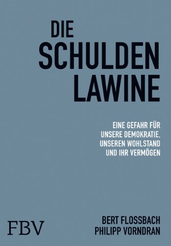  - Die Schuldenlawine: Eine Gefahr für unsere Demokratie, unseren Wohlstand und Ihr Vermögen