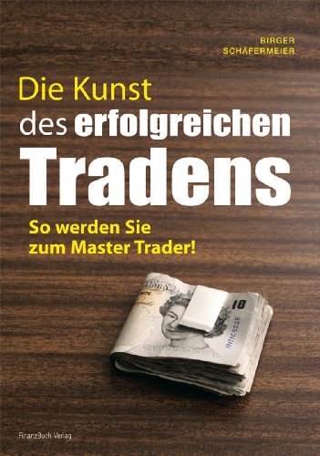  - Die Kunst des erfolgreichen Tradens: So werden Sie zum Master Trader