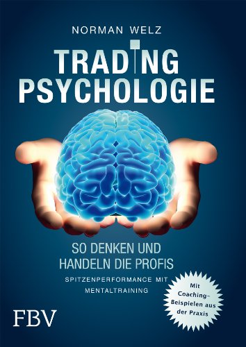  - Tradingpsychologie - So denken und handeln die Profis: Spitzenperformance mit Mentaltraining