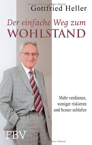  - Der einfache Weg zum Wohlstand: Mehr verdienen, weniger riskieren und besser schlafen