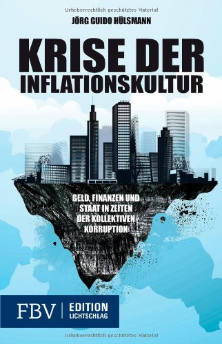  - Krise der Inflationskultur: Geld, Finanzen und Staat in Zeiten der kollektiven Korruption