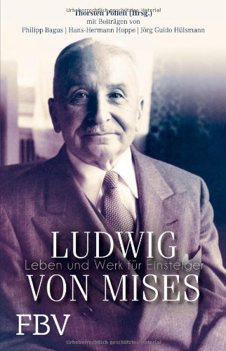  - Ludwig von Mises: Leben und Werk für Einsteiger