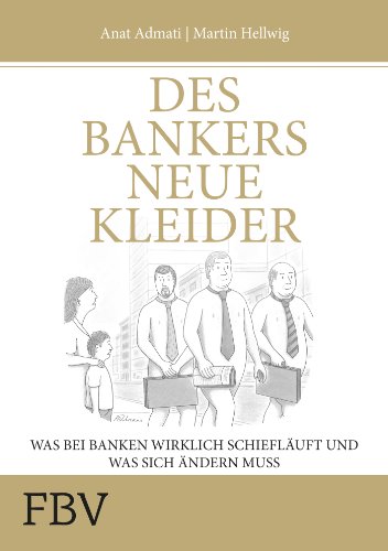  - Des Bankers neue Kleider: Was bei Banken wirklich schief läuft und was sich ändern muss