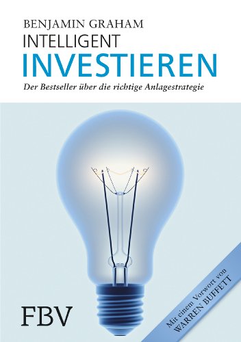 Graham, Benjamin - Intelligent Investieren: Der Bestseller über die richtige Anlagstrategie