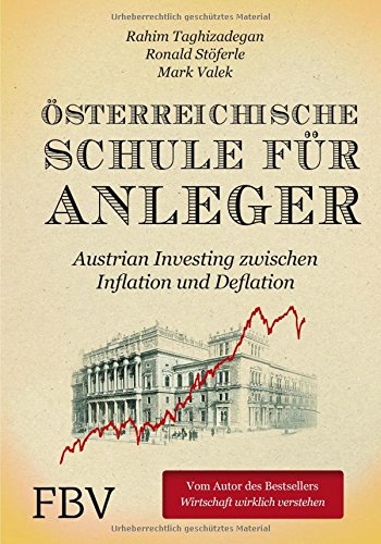  - Österreichische Schule für Anleger: Austrian Investing zwischen Inflation und Deflation