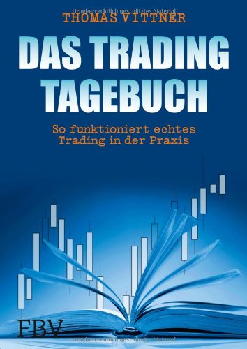  - Das Tradingtagebuch: So funktioniert echtes Trading in der Praxis