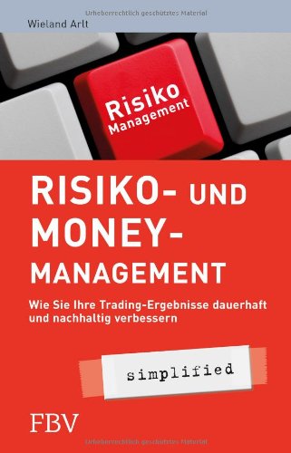  - Risiko- und Money-Management simplified: Wie Sie Ihre Tradingsergebnisse dauerhaft und nachhaltig verbessern: