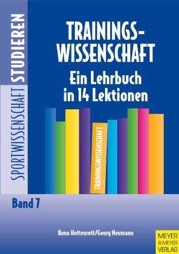  - Trainingswissenschaft: Ein Lehrbuch in 14 Lektionen