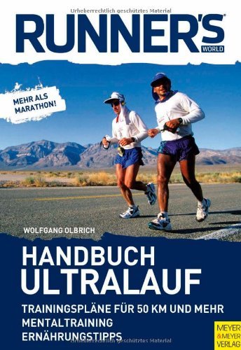  - Handbuch Ultralauf: Trainingspläne für 50 km und mehr. Mentaltraining. Ernährungstipps