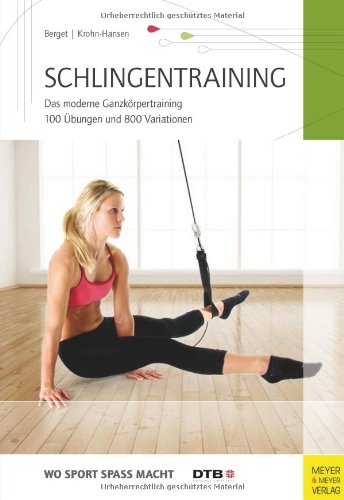  - Schlingentraining: Das moderne Ganzkörpertraining 100 Übungen und 800 Variationen