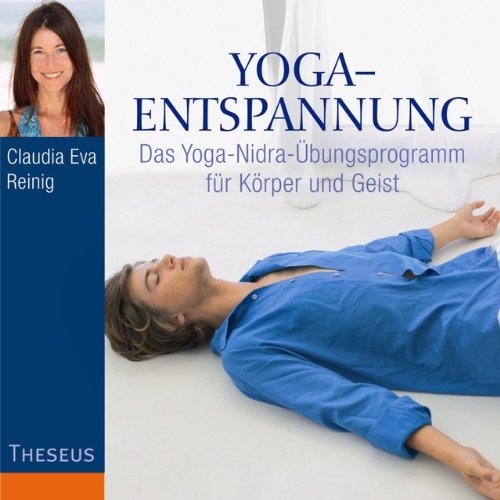  - Yoga-Entspannung: Das Yoga-Nidra-Übungsprogramm für Körper und Geist