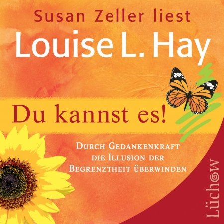  - Du kannst es!: Durch Gedankenkraft die Illusion der Begrenztheit überwinden