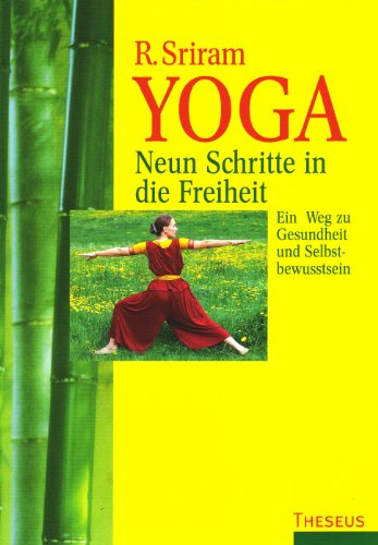  - Yoga. Neun Schritte in die Freiheit: Ein Weg zu Gesundheit und Selbstbewusstsein