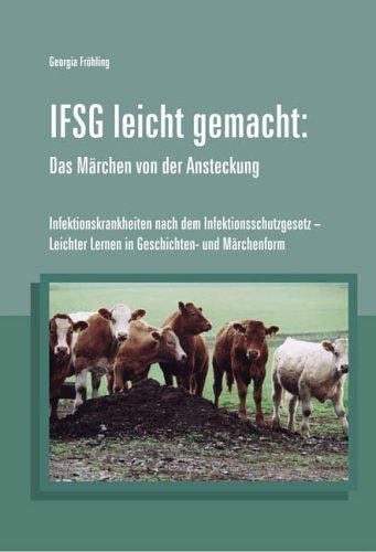  - IFSG leicht gemacht: Infektionskrankheiten nach dem Infektionsschutzgesetz - Leichter Lernen in Geschichtenform