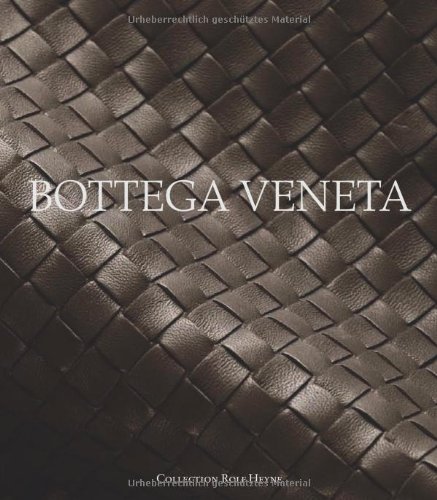  - Bottega Veneta. Das erste und offizielle Bottega Veneta-Buch