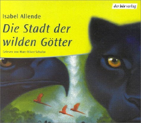 Allende , Isabel - Die Stadt der wilden Götter (gelesen von Marc Oliver Schulze)