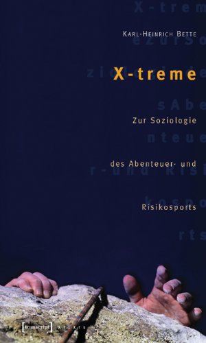  - X-treme: Zur Soziologie des Abenteuer- und Risikosports