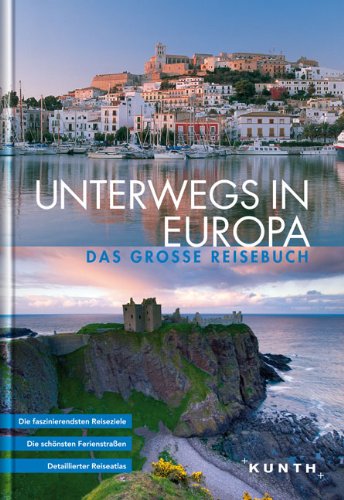  - Unterwegs in Europa: Das große Reisebuch