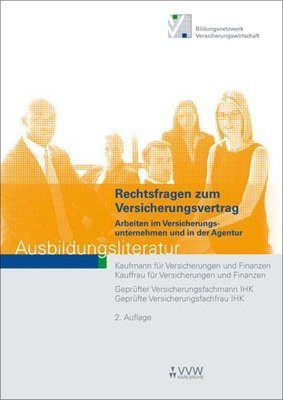  - Rechtsfragen zum Versicherungsvertrag. Arbeiten im Versicherungsunternehmen und in der Agentur