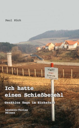  - Ich hatte einen Schießbefehl: Gezählte Tage im Eichsfeld