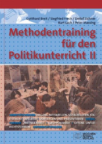  - Methodentraining für den Politikunterricht II: Arbeitstechniken und Sozialformen