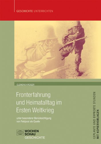  - Fronterfahrung und Heimatalltag im Ersten Weltkrieg: unter besonderer Berücksichtigung von Feldpost als Quelle