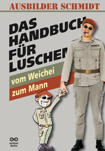  - Das Handbuch für Luschen: Vom Weichei zum Mann