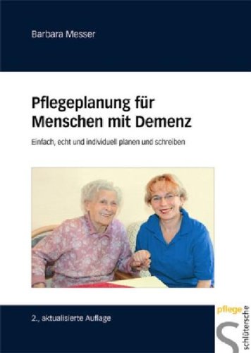  - Pflegeplanung für Menschen mit Demenz. Einfach, echt und individuell planen und schreiben