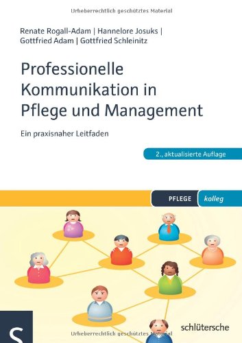  - Professionelle Kommunikation in Pflege und Management: Ein praxisnaher Leitfaden