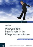  - Der Weg zum leistungsstarken Qualitätsmanagement: Ein praktischer Leitfaden für die ambulante, teil- und vollstationäre Pflege