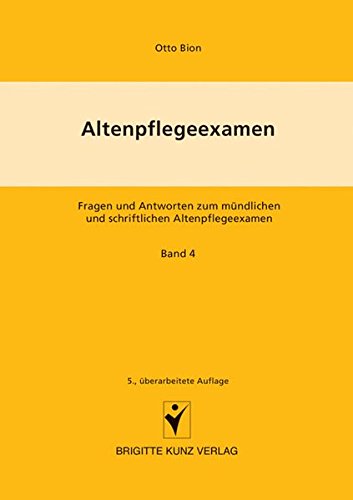  - Altenpflegeexamen. Fragen und Antworten zum mündlichen und schriftlichen Altenpflegeexamen: Altenpflegeexamen Bd. 4: Fragen und Antworten zum ... Gesetzeskunde: BD 4 (Brigitte Kunz Verlag)