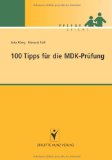  - Der MDK - Mit dem Gutachter eine Sprache sprechen: Alles über die Einstufungspraktiken und die Qualitätsprüfung nach § 112 in Verbindung mit § 114 SGB ... anhängende Prozesse der Qualitätssicherung