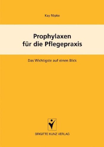  - Prophylaxen für die Pflegepraxis. Das Wichtigste auf einen Blick