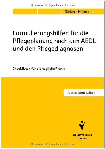  - Formulierungshilfen für die Pflegeplanung nach den AEDL und den Pflegediagnosen: Checklisten für die tägliche Praxis