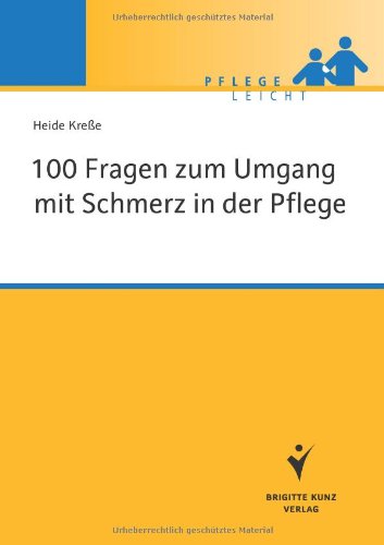  - 100 Fragen zum Umgang mit Schmerz in der Pflege