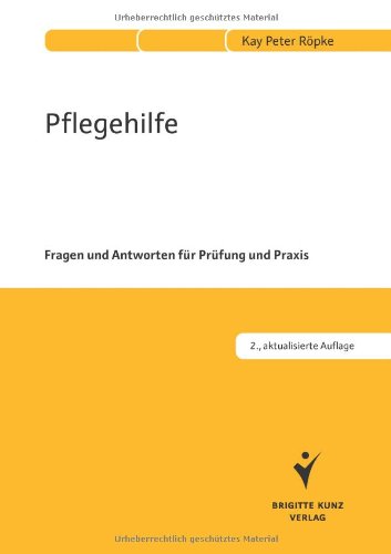  - Pflegehilfe: Fragen und Antworten für Prüfung und Praxis