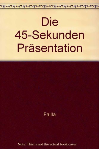  - Die 45-Sekunden Präsentation, die Ihr Leben verändern wird