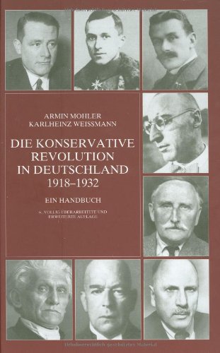  - Die Konservative Revolution in Deutschland 1918 - 1932. Ein Handbuch