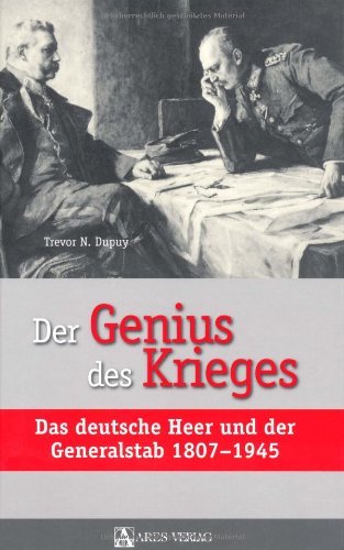  - Der Genius des Krieges: Das deutsche Heer und der Generalstab 1807-1945