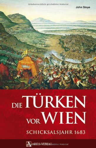  - Die Türken vor Wien: Schicksalsjahr 1683