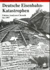  - Schatten der Eisenbahngeschichte, Bd.4, Deutsche Eisenbahn-Katastrophen