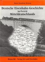  - Deutsche Eisenbahngeschichte im Portrait Mitteldeutschlands