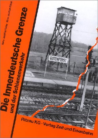  - Die innerdeutsche Grenze und der Schienenverkehr: Mit ausführlichem Ergänzungsteil: Lückenschlüsse-Stillegungen-Aktualisierungen